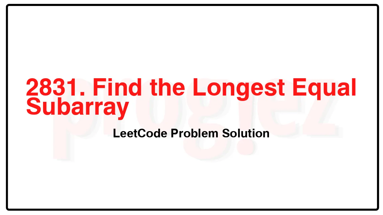 2831. Find the Longest Equal Subarray LeetCode Solution image