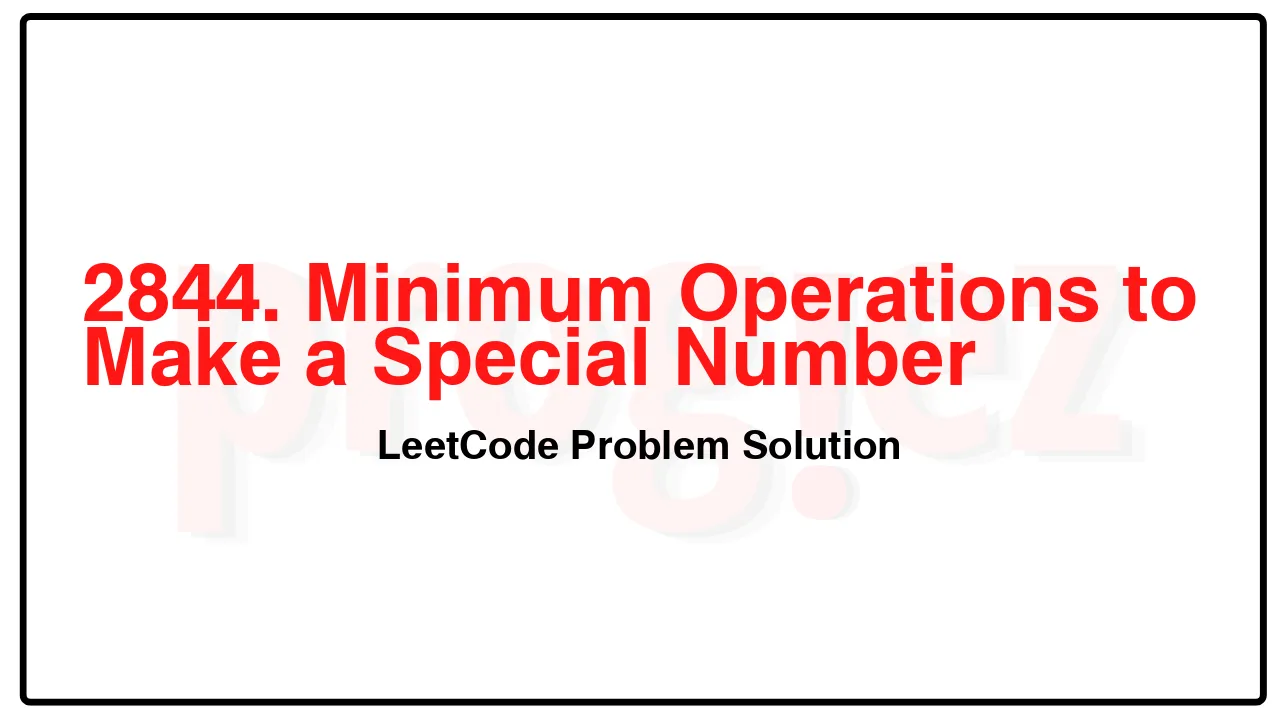 2844. Minimum Operations to Make a Special Number LeetCode Solution image