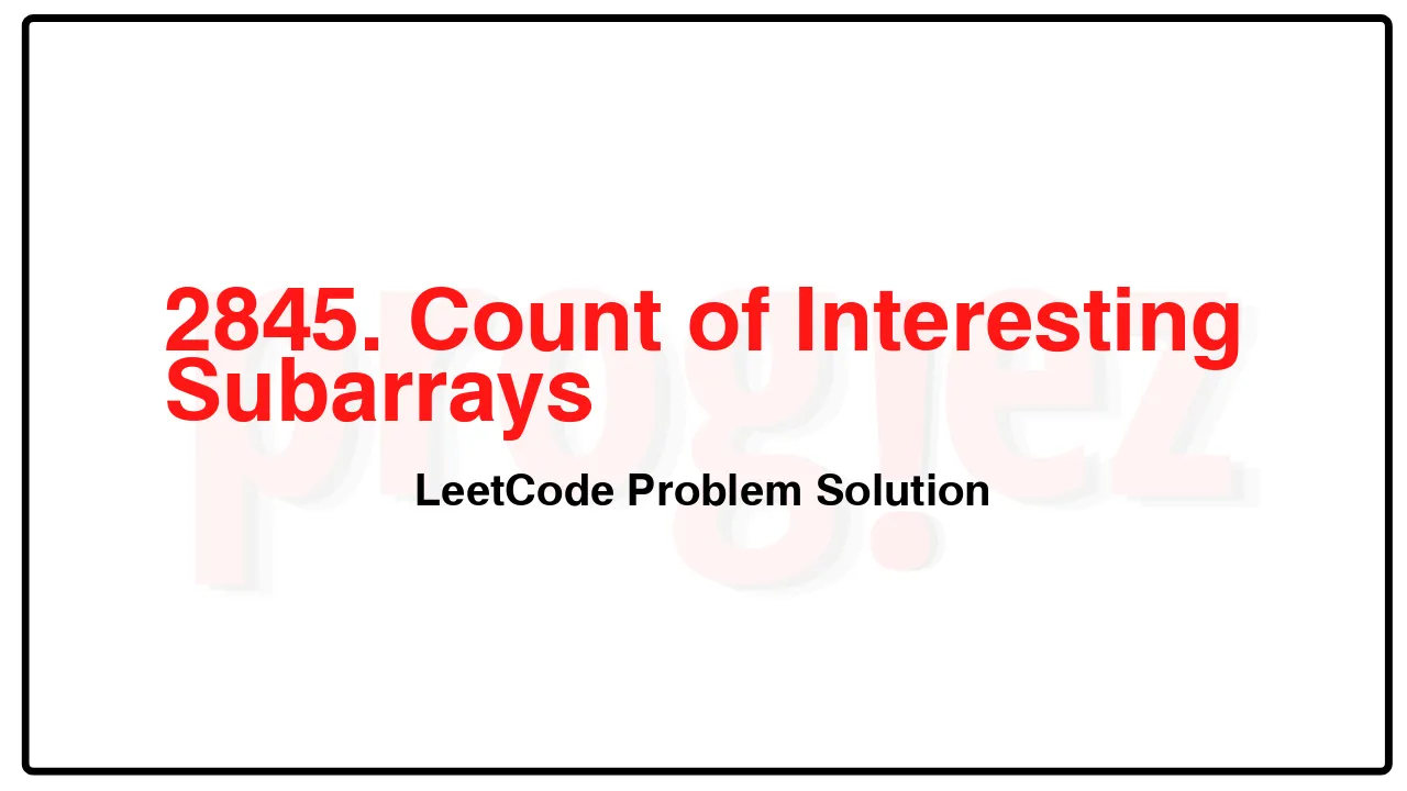 2845. Count of Interesting Subarrays LeetCode Solution image