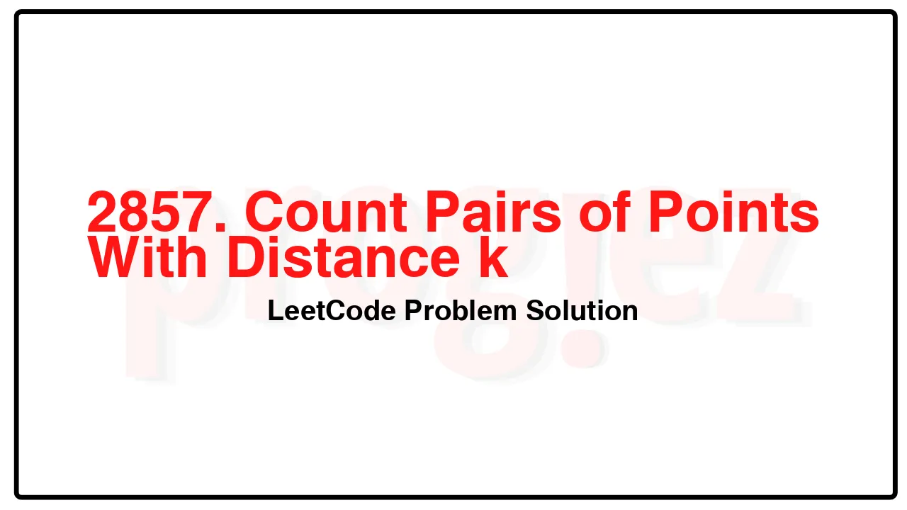 2857. Count Pairs of Points With Distance k LeetCode Solution image