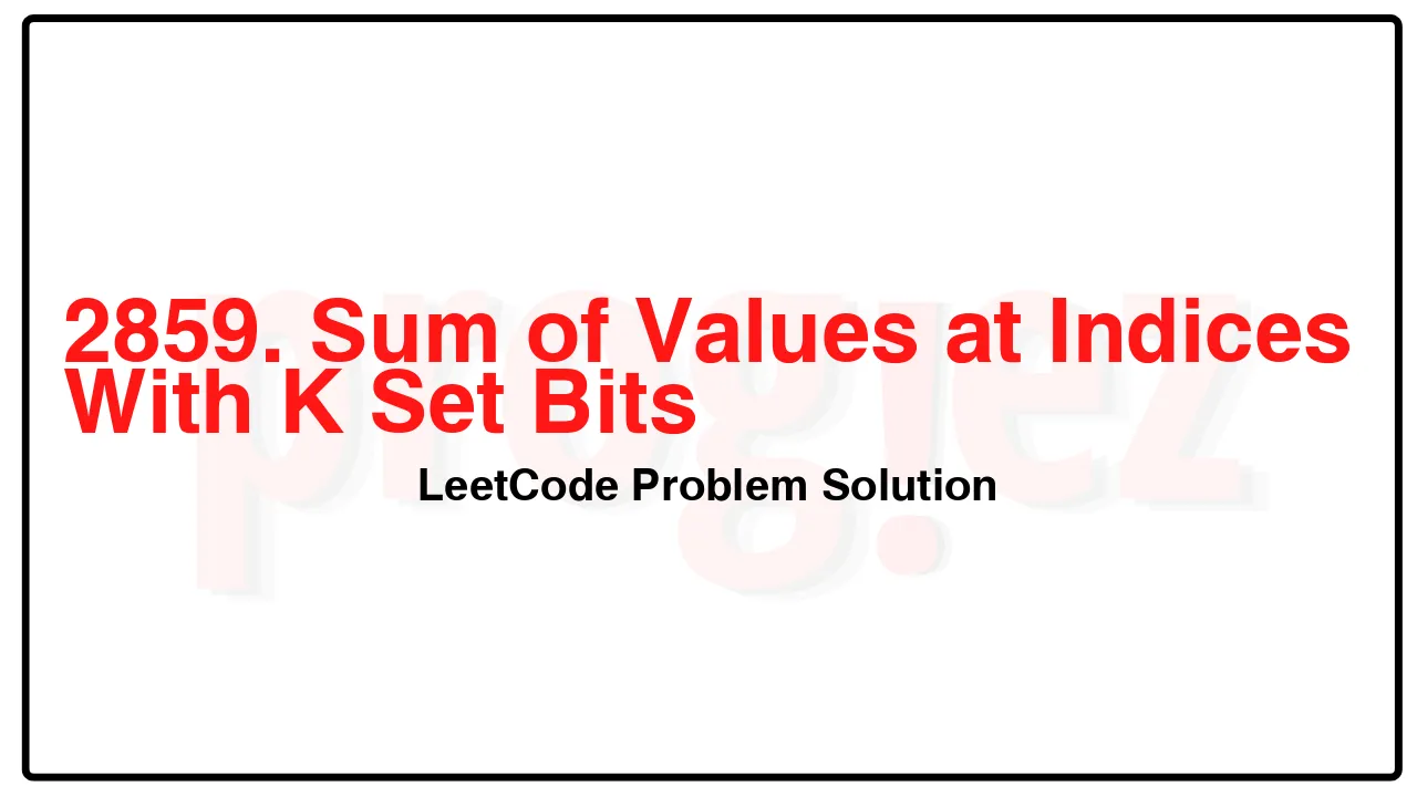 2859. Sum of Values at Indices With K Set Bits LeetCode Solution image