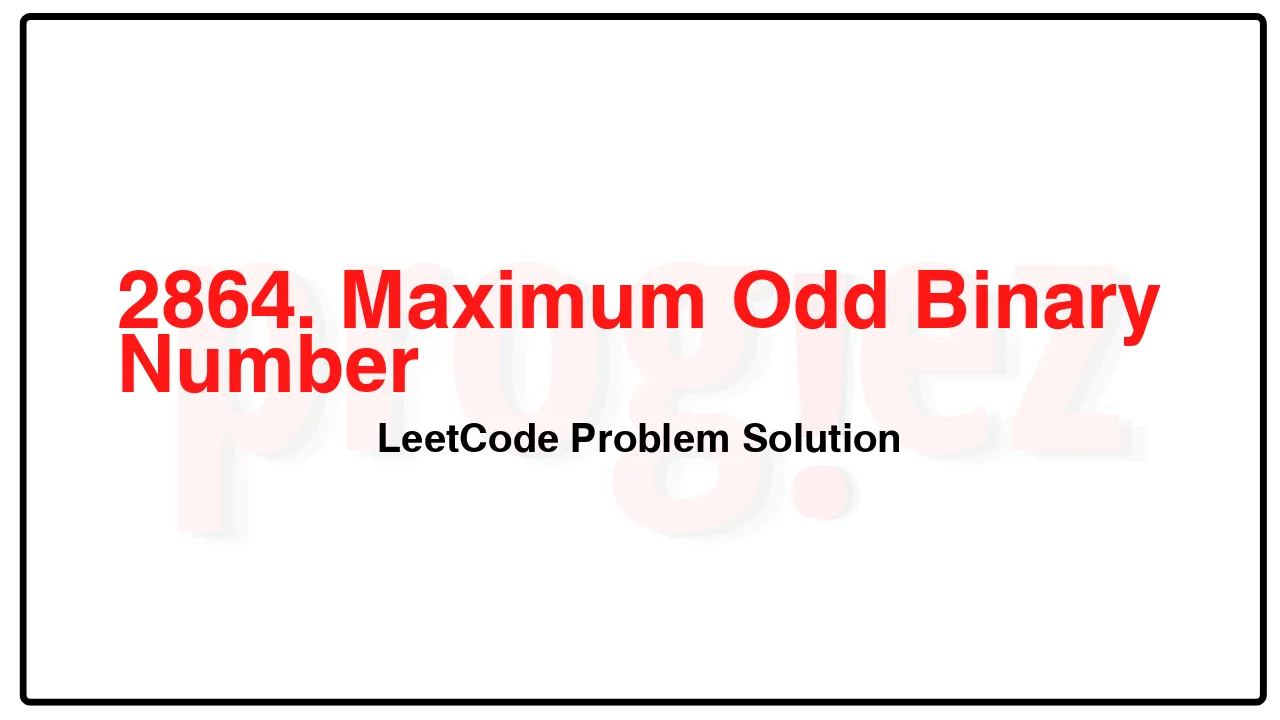 2864. Maximum Odd Binary Number LeetCode Solution image