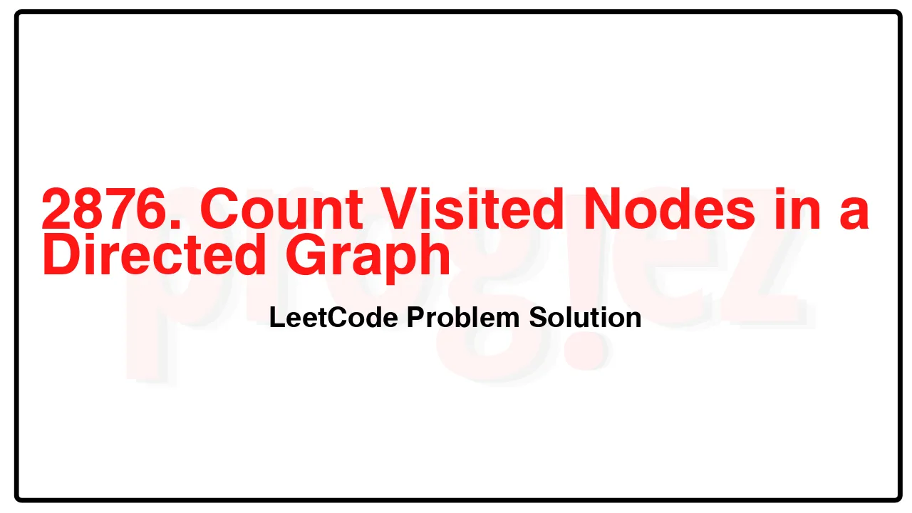 2876. Count Visited Nodes in a Directed Graph LeetCode Solution image