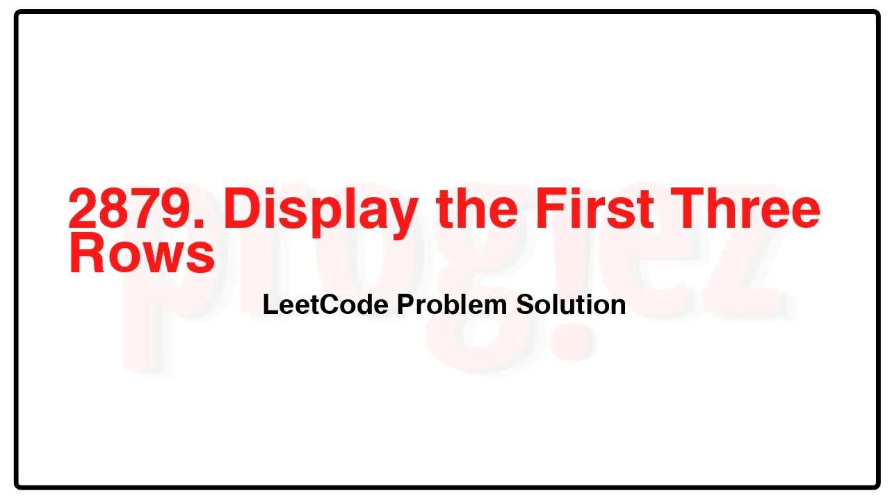 2879. Display the First Three Rows LeetCode Solution image