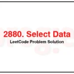 2880-Select-Data-LeetCode-Problem-Solution