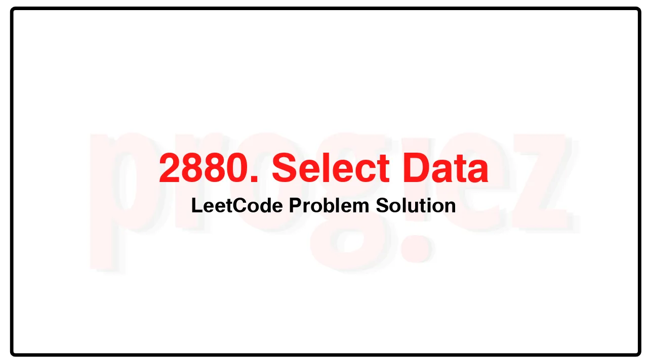 2880. Select Data LeetCode Solution image