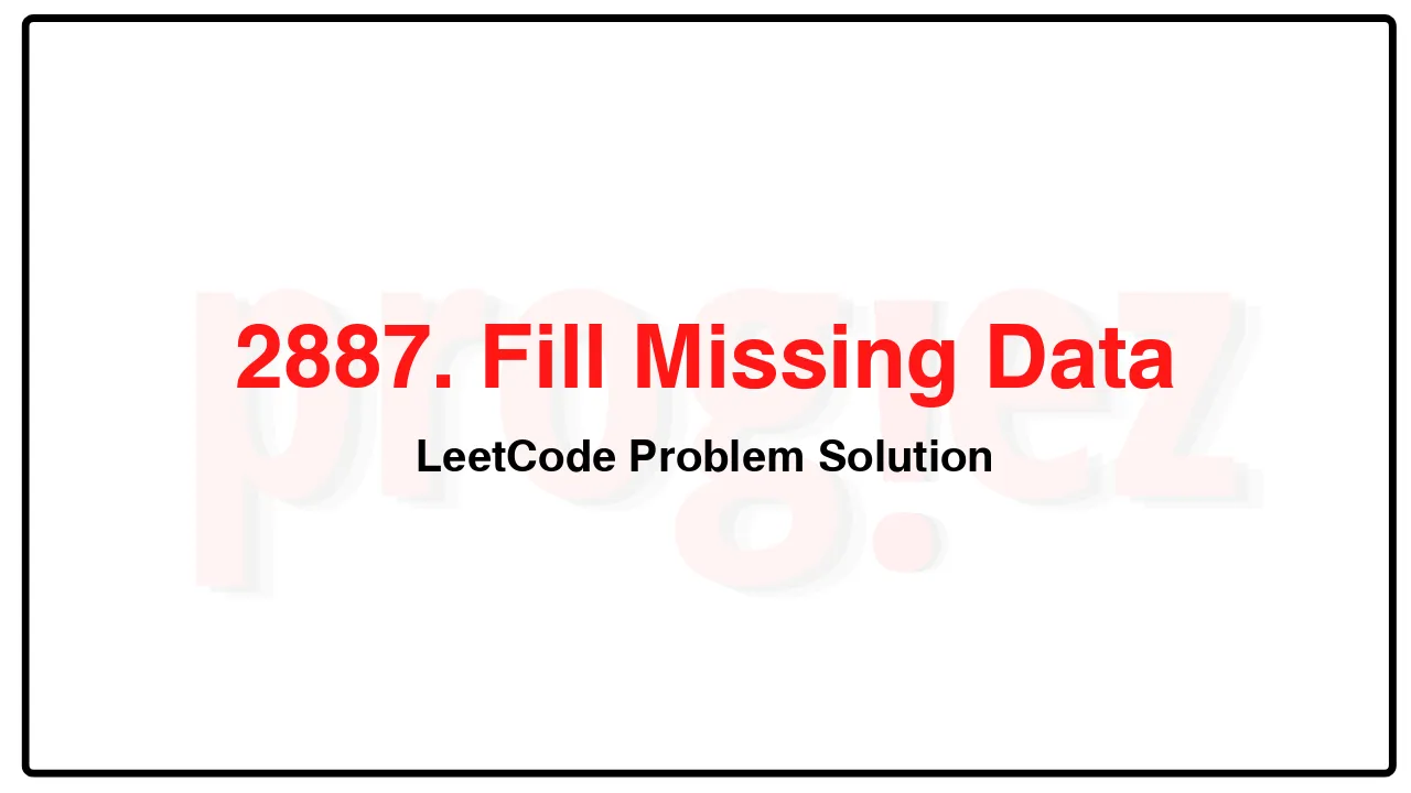 2887. Fill Missing Data LeetCode Solution image