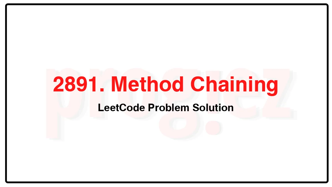 2891. Method Chaining LeetCode Solution image