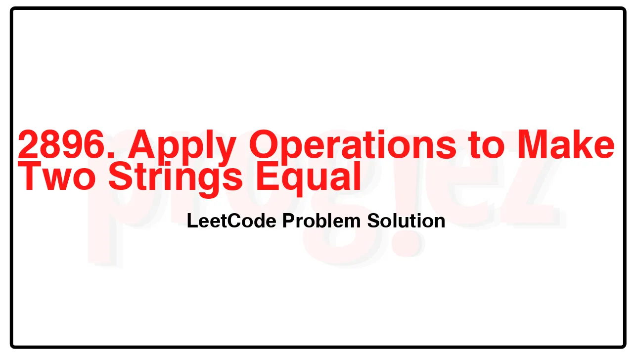 2896. Apply Operations to Make Two Strings Equal LeetCode Solution image