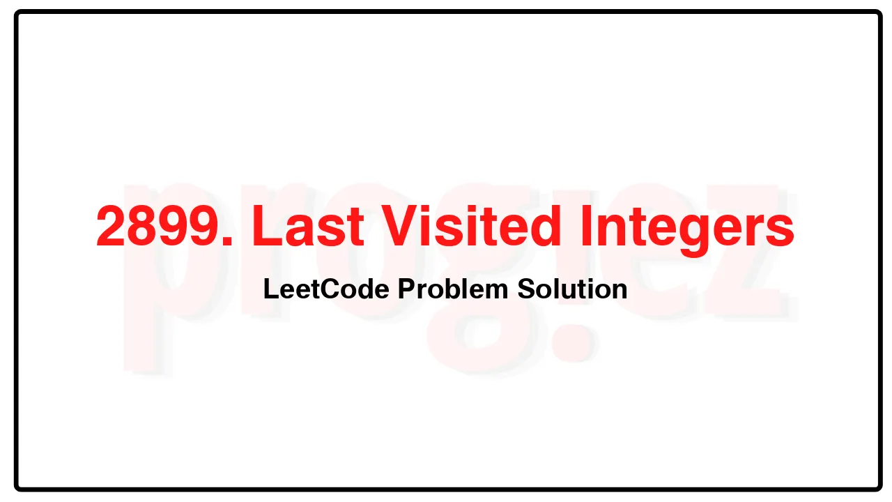 2899. Last Visited Integers LeetCode Solution image