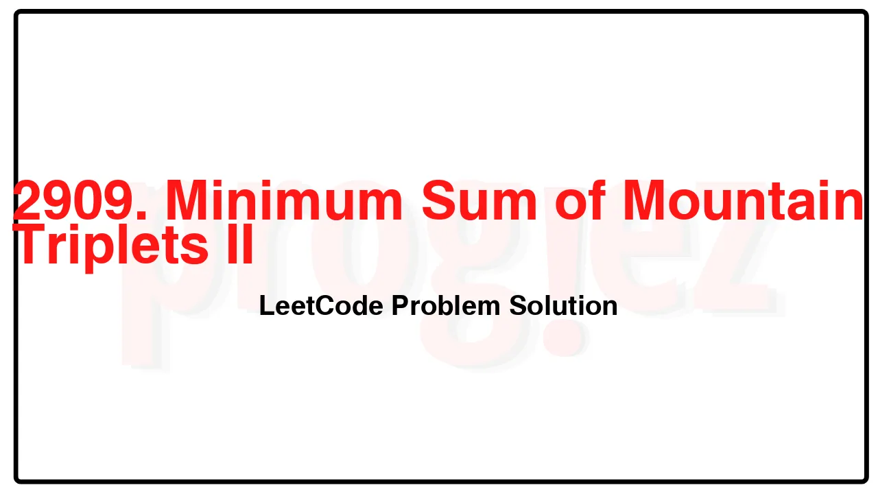 2909. Minimum Sum of Mountain Triplets II LeetCode Solution image