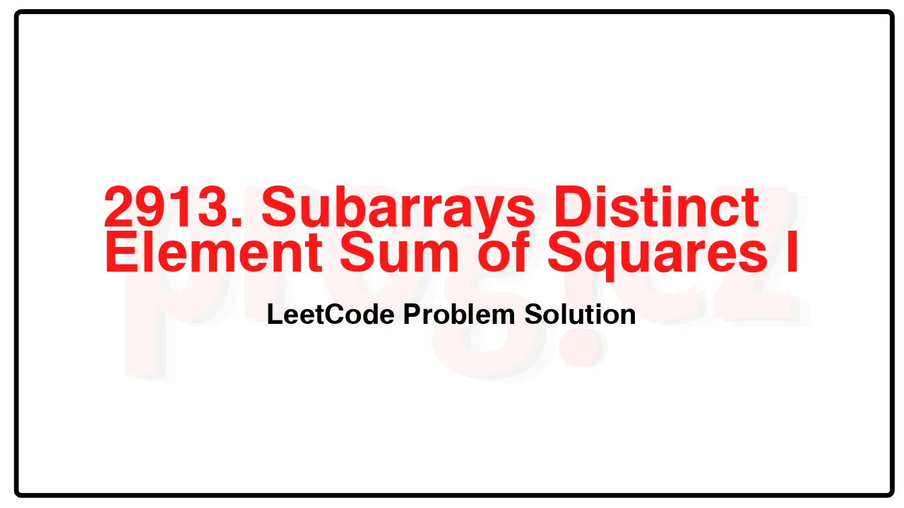 2913. Subarrays Distinct Element Sum of Squares I LeetCode Solution image