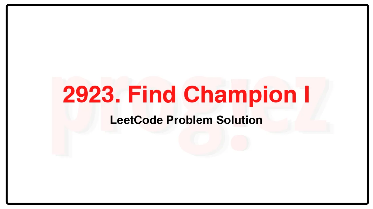 2923. Find Champion I LeetCode Solution image