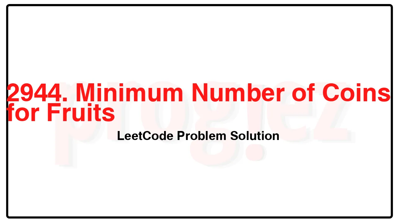 2944. Minimum Number of Coins for Fruits LeetCode Solution image