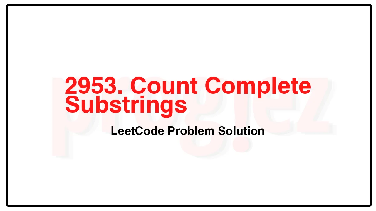 2953. Count Complete Substrings LeetCode Solution image