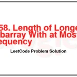 2958-Length-of-Longest-Subarray-With-at-Most-K-Frequency-LeetCode-Problem-Solution