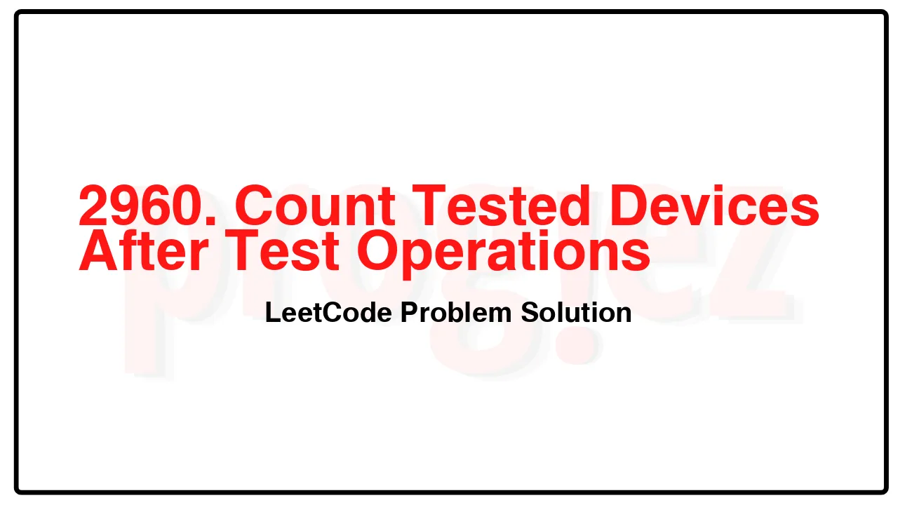 2960. Count Tested Devices After Test Operations LeetCode Solution image