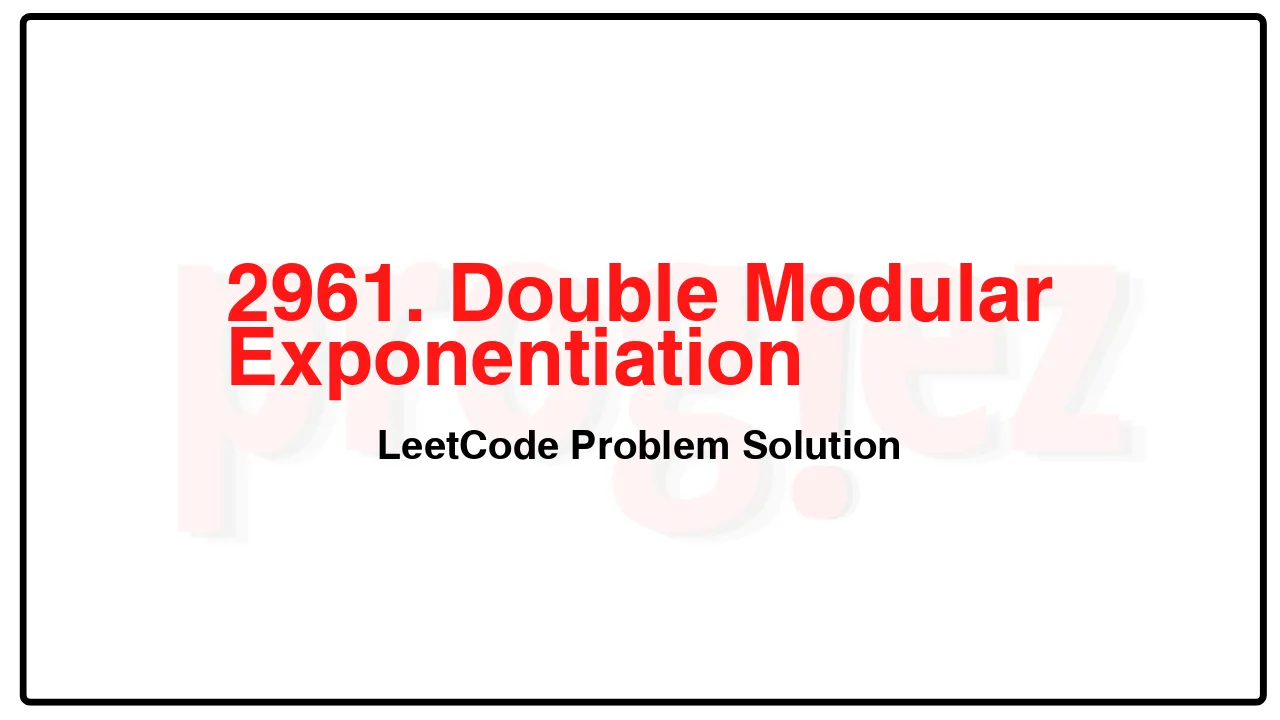 2961. Double Modular Exponentiation LeetCode Solution image