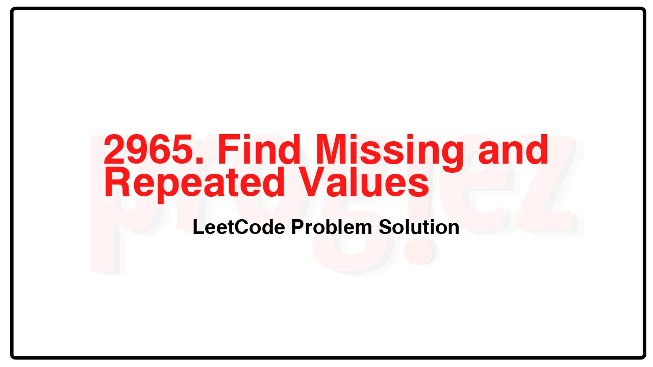 2965. Find Missing and Repeated Values LeetCode Solution image