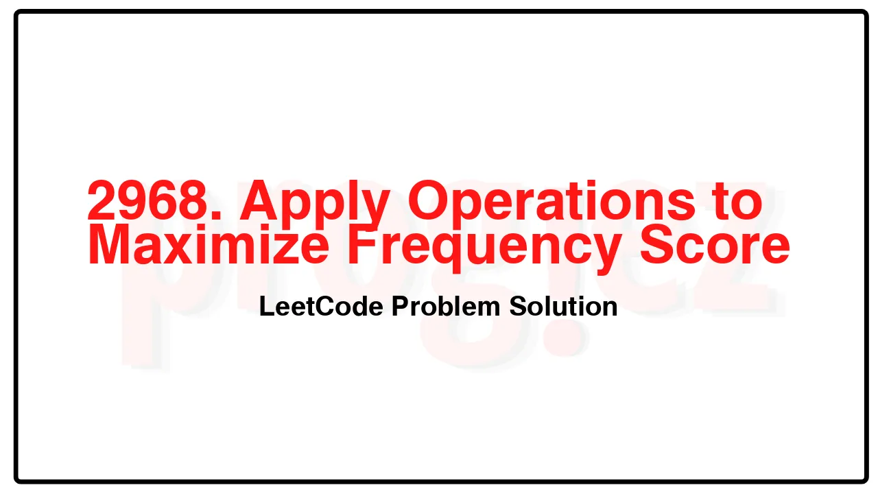 2968. Apply Operations to Maximize Frequency Score LeetCode Solution image