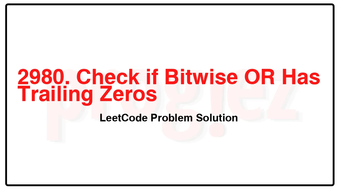 2980. Check if Bitwise OR Has Trailing Zeros LeetCode Solution image