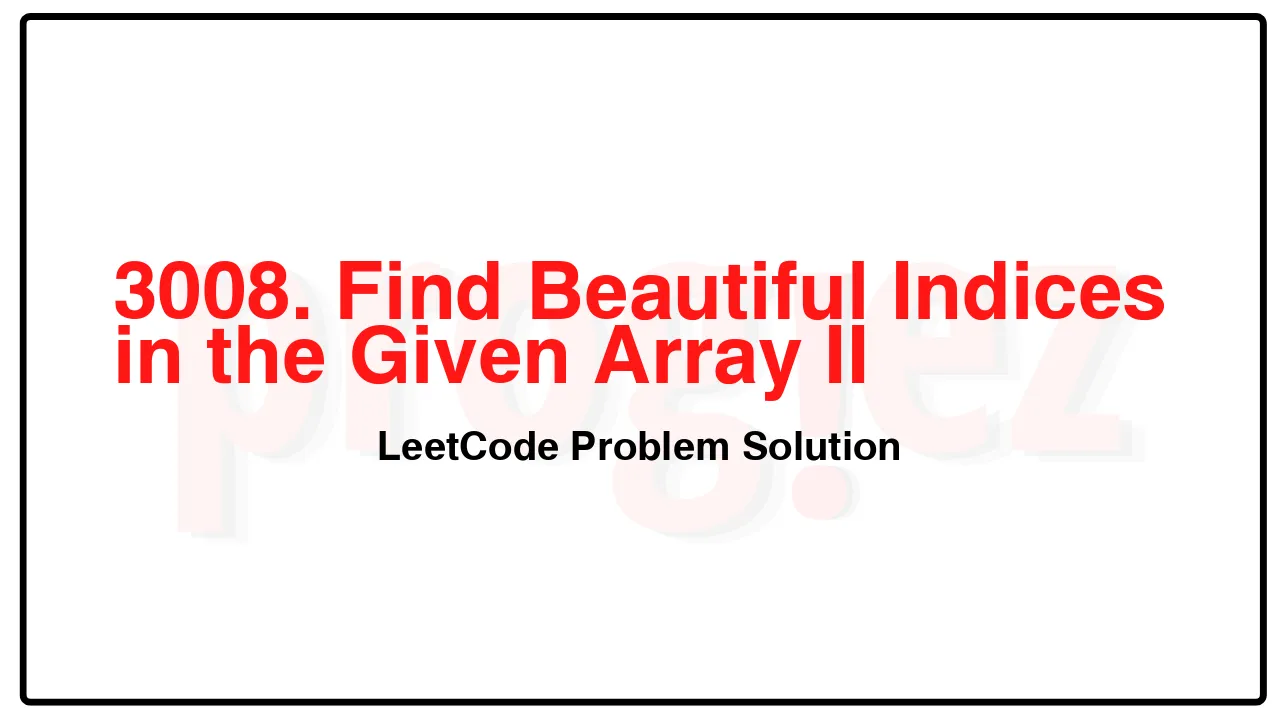 3008. Find Beautiful Indices in the Given Array II LeetCode Solution image