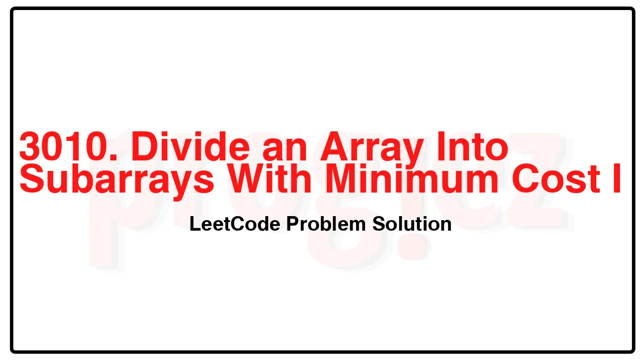 3010. Divide an Array Into Subarrays With Minimum Cost I LeetCode Solution image