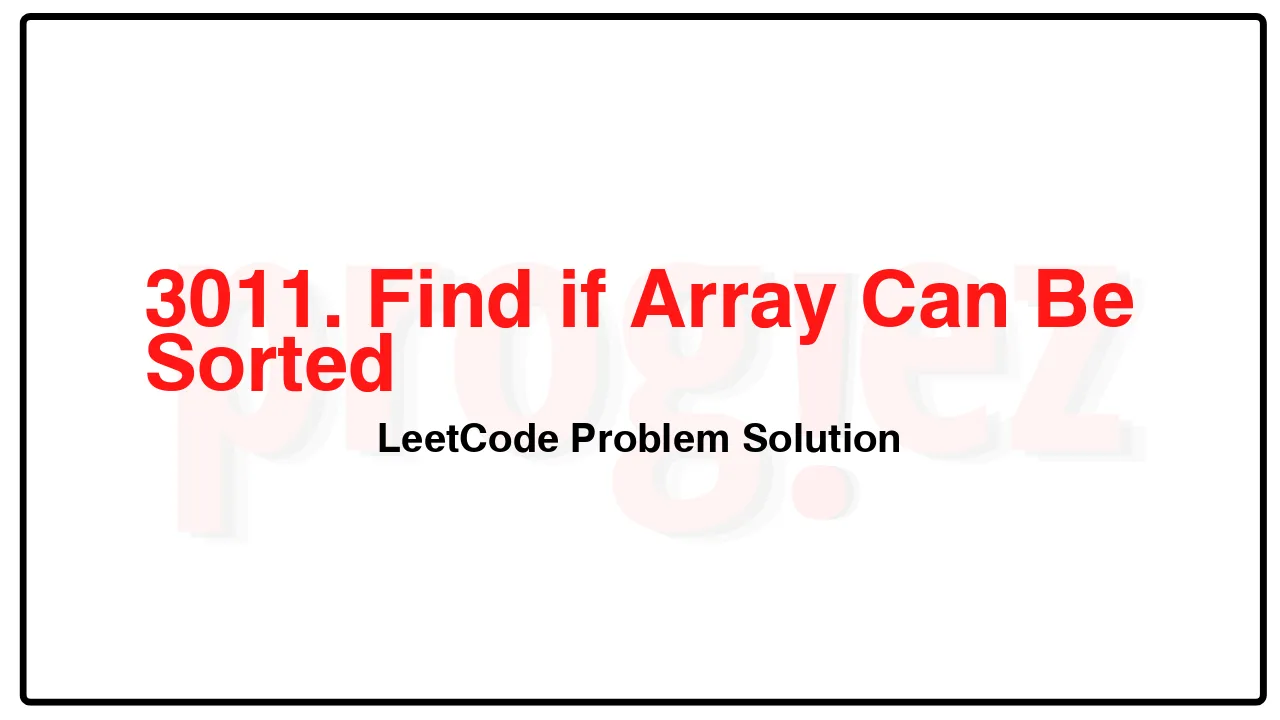 3011. Find if Array Can Be Sorted LeetCode Solution image