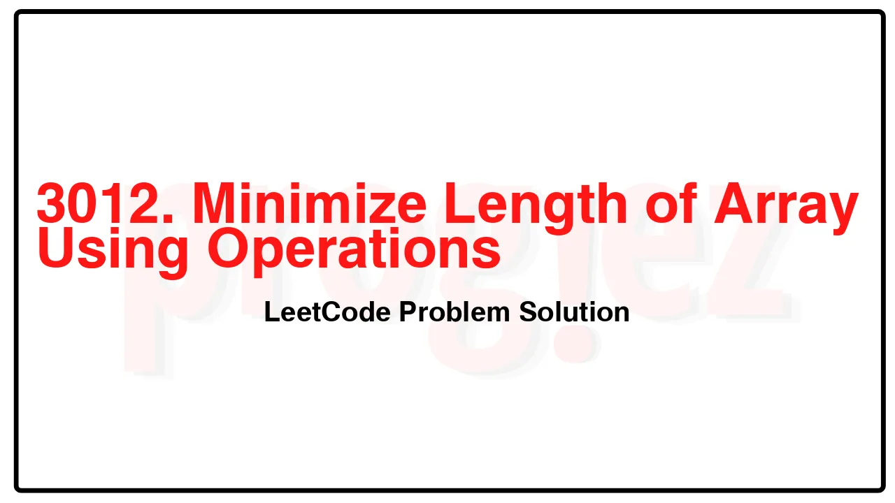 3012. Minimize Length of Array Using Operations LeetCode Solution image