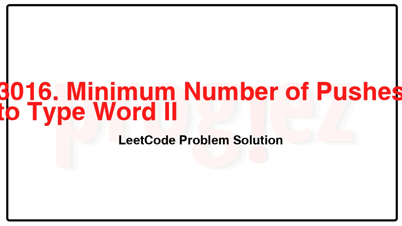 3016. Minimum Number of Pushes to Type Word II LeetCode Solution image