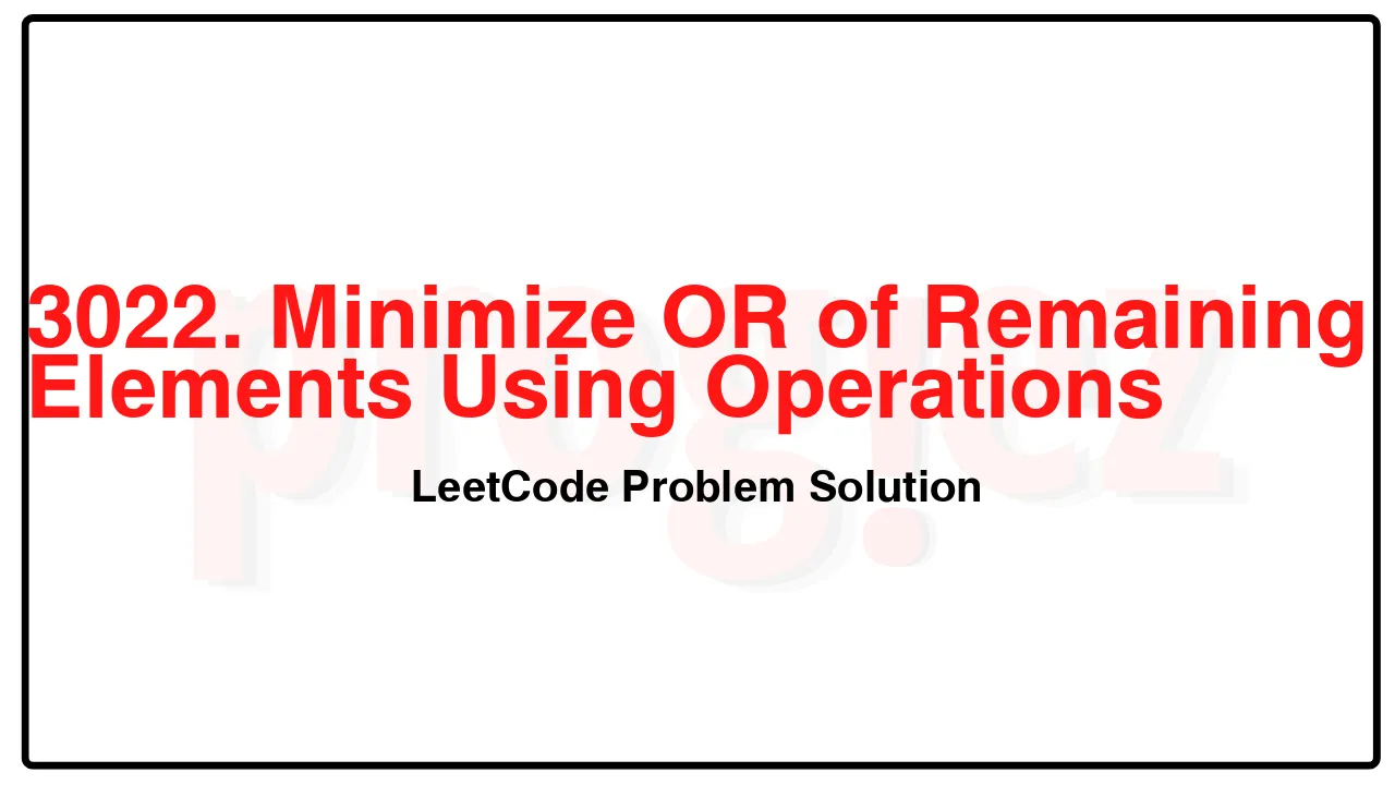 3022. Minimize OR of Remaining Elements Using Operations LeetCode Solution image