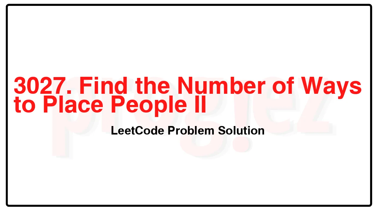 3027. Find the Number of Ways to Place People II LeetCode Solution image