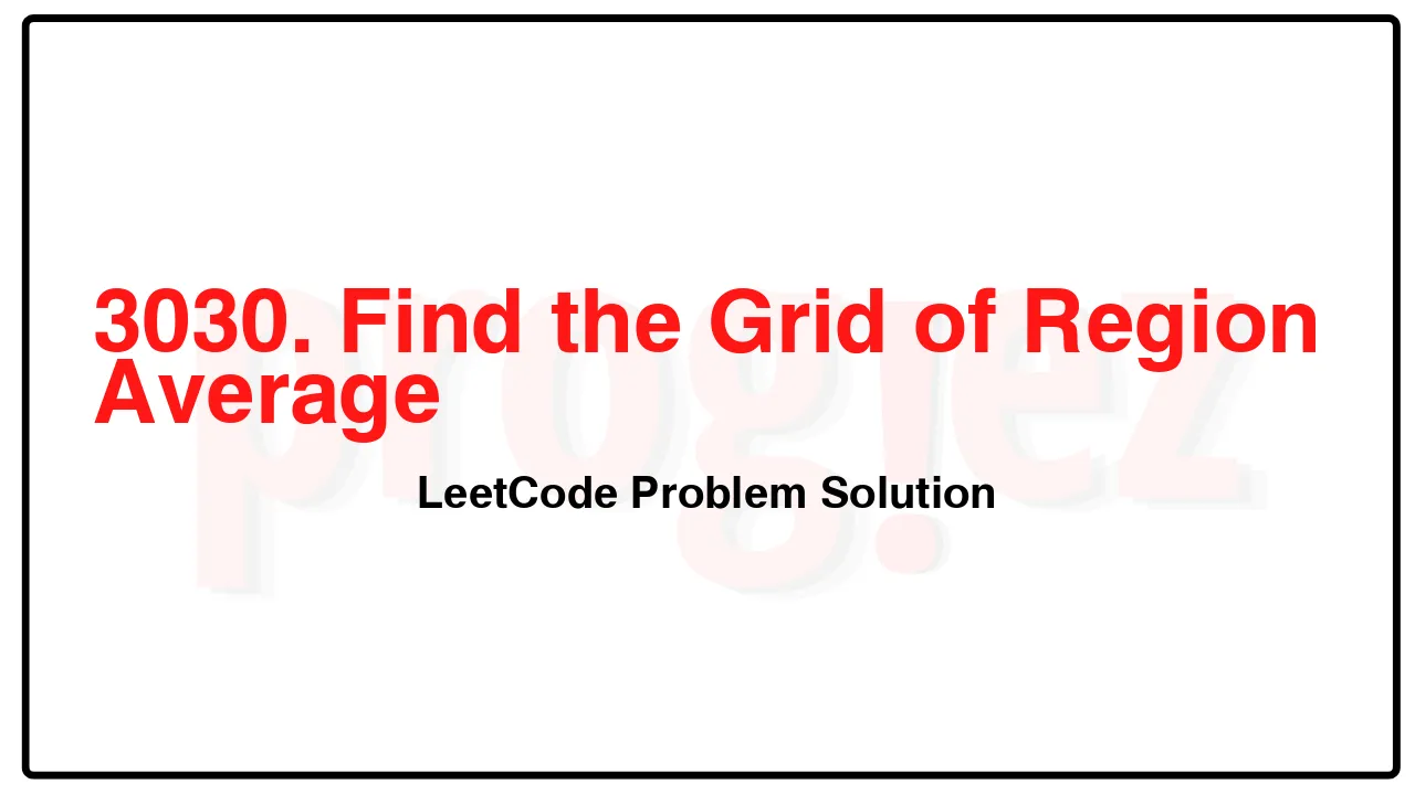 3030. Find the Grid of Region Average LeetCode Solution image