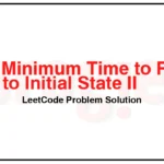 3031-Minimum-Time-to-Revert-Word-to-Initial-State-II-LeetCode-Problem-Solution