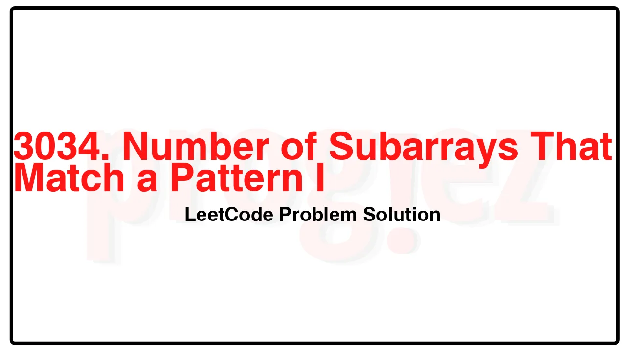 3034. Number of Subarrays That Match a Pattern I LeetCode Solution image