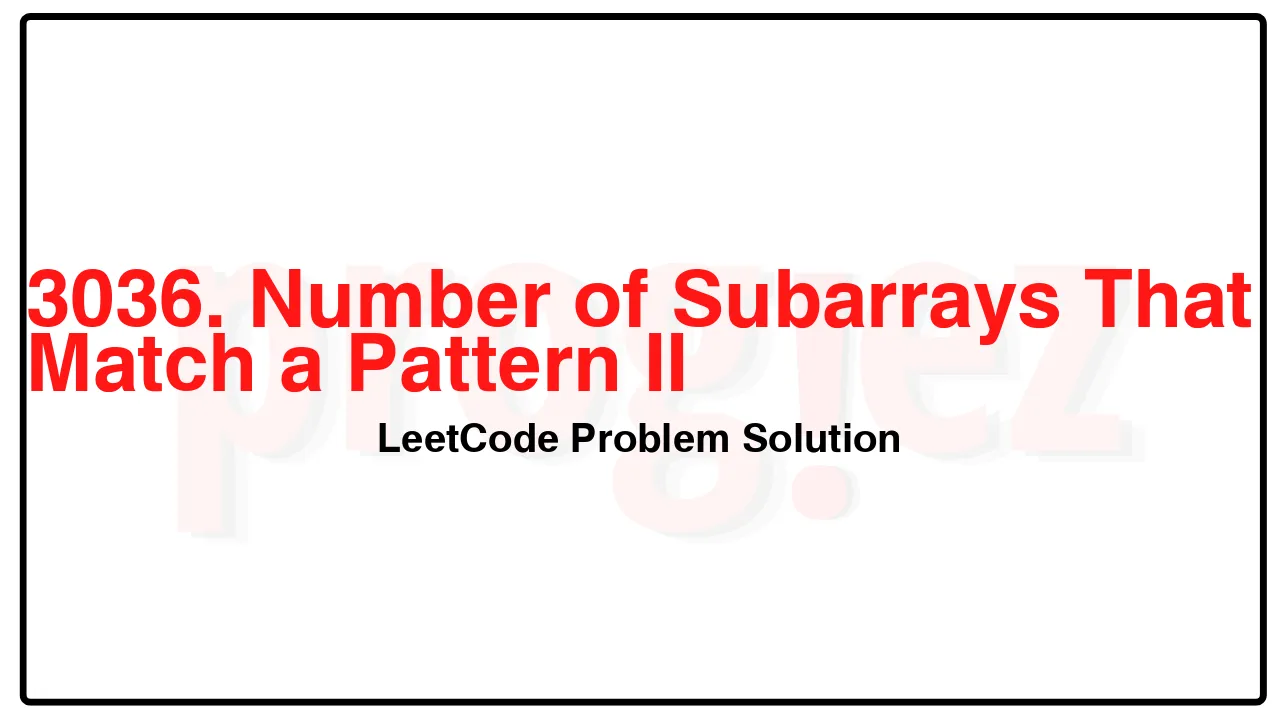 3036. Number of Subarrays That Match a Pattern II LeetCode Solution image