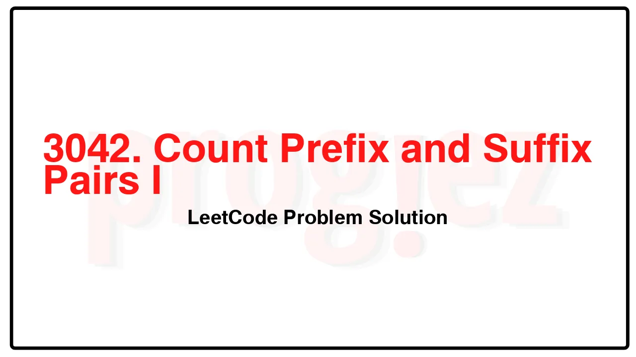 3042. Count Prefix and Suffix Pairs I LeetCode Solution image