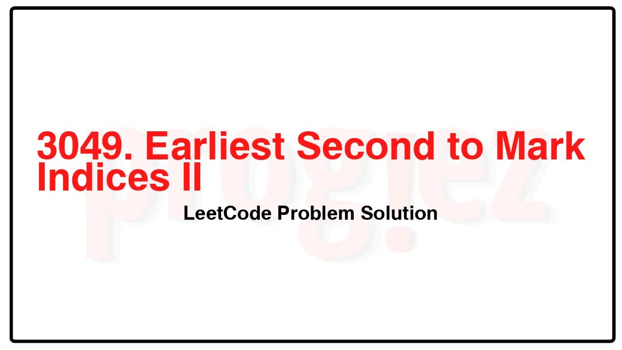 3049. Earliest Second to Mark Indices II LeetCode Solution image