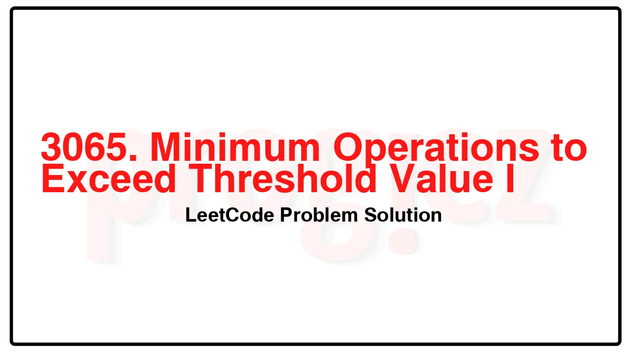 3065. Minimum Operations to Exceed Threshold Value I LeetCode Solution image