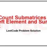 3070-Count-Submatrices-with-Top-Left-Element-and-Sum-Less-Than-k-LeetCode-Problem-Solution