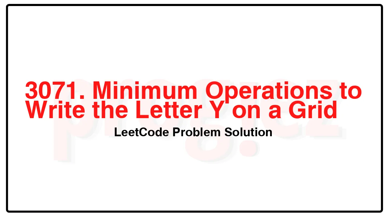 3071. Minimum Operations to Write the Letter Y on a Grid LeetCode Solution image