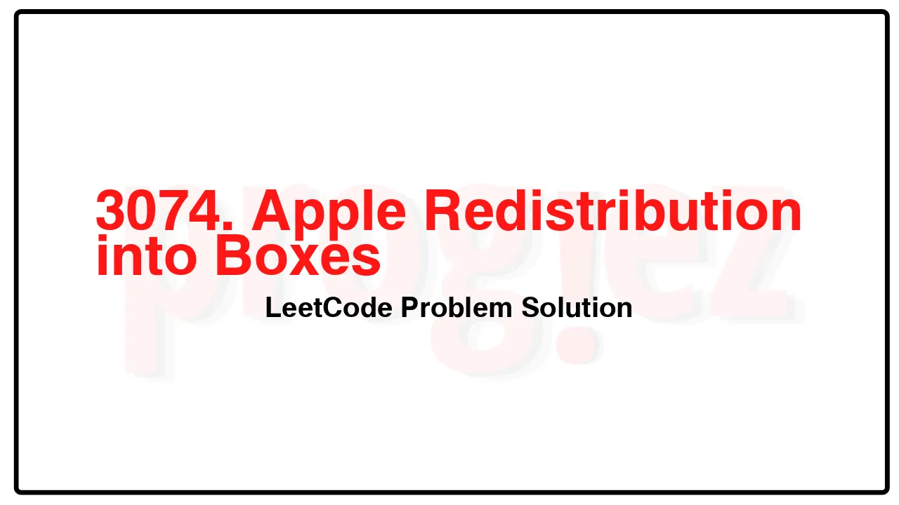 3074. Apple Redistribution into Boxes LeetCode Solution image