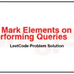 3080-Mark-Elements-on-Array-by-Performing-Queries-LeetCode-Problem-Solution