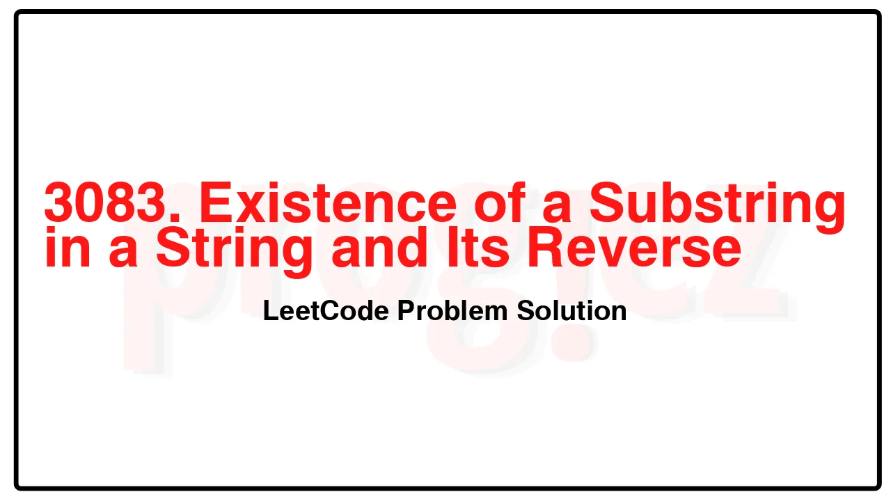 3083. Existence of a Substring in a String and Its Reverse LeetCode Solution image