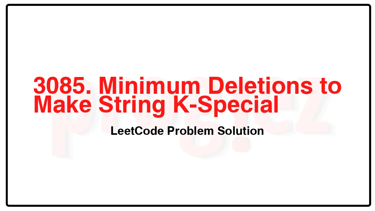 3085. Minimum Deletions to Make String K-Special LeetCode Solution image