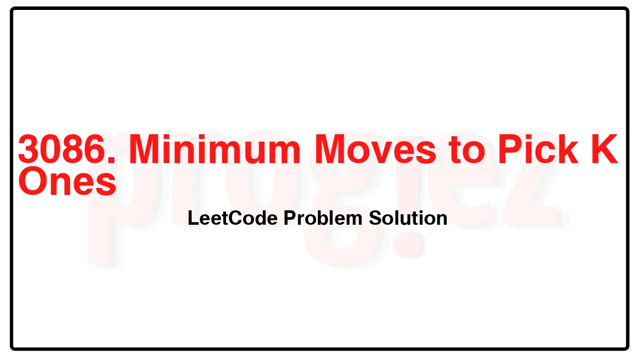 3086. Minimum Moves to Pick K Ones LeetCode Solution image