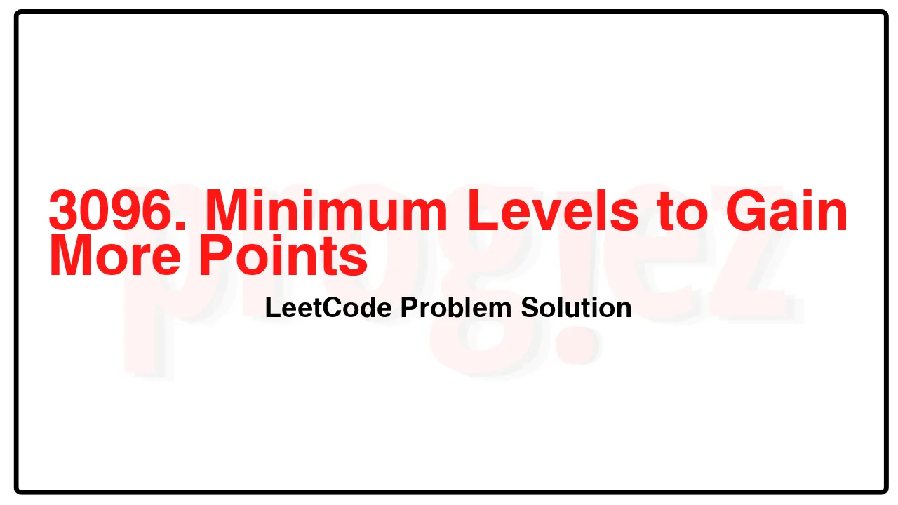 3096. Minimum Levels to Gain More Points LeetCode Solution image