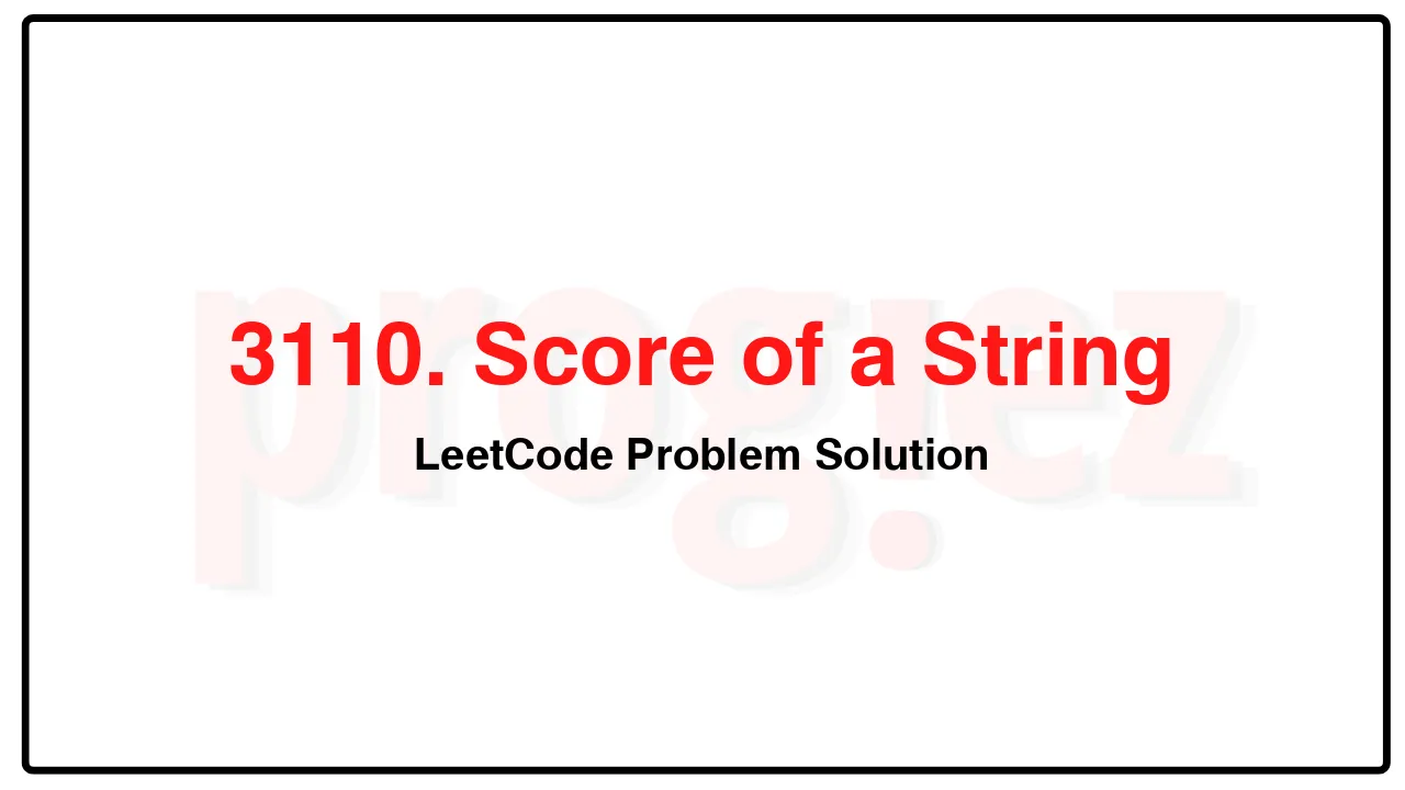 3110. Score of a String LeetCode Solution image