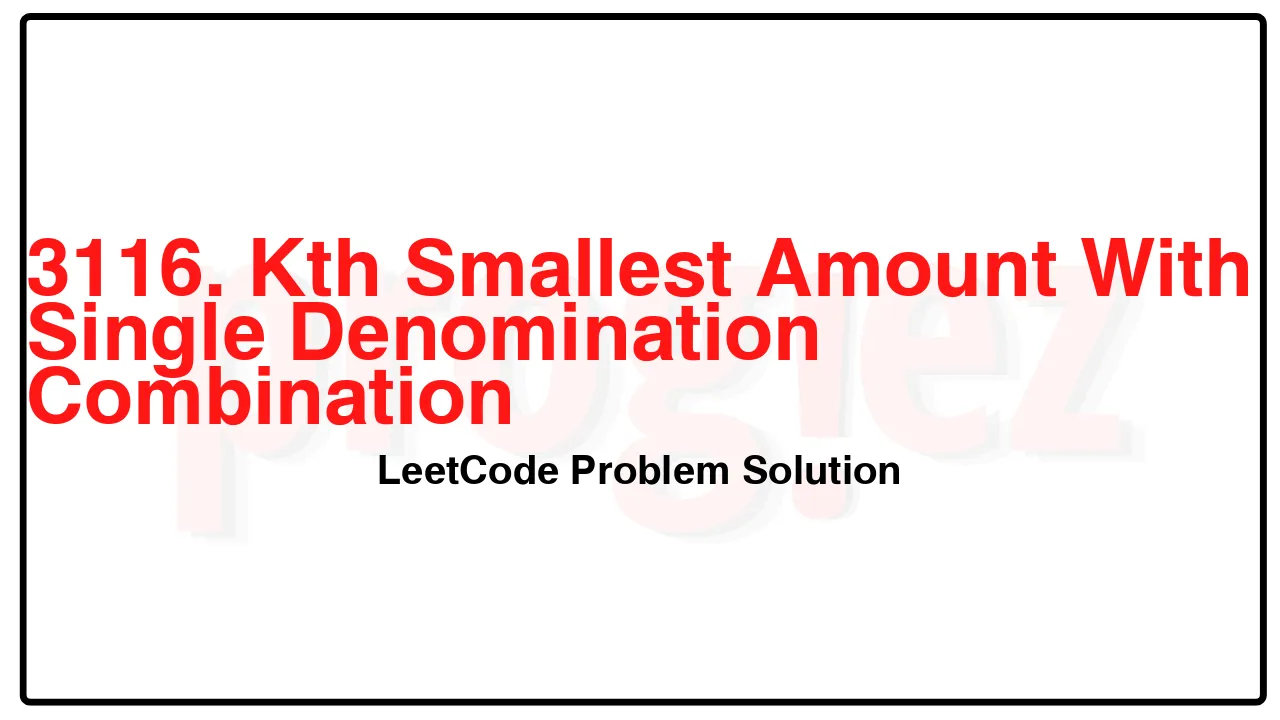 3116. Kth Smallest Amount With Single Denomination Combination LeetCode Solution image