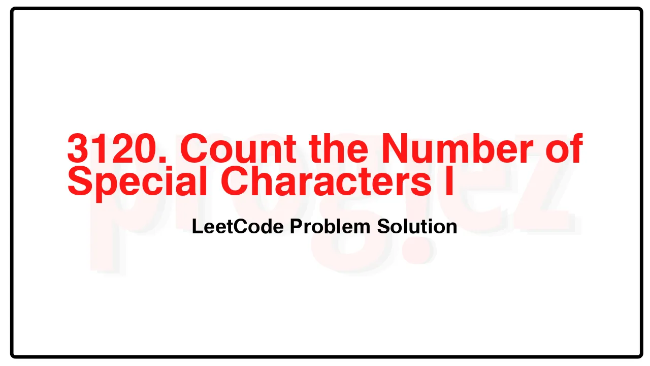 3120. Count the Number of Special Characters I LeetCode Solution image